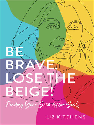 cover image of Be Brave. Lose the Beige!